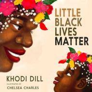 Little Black Lives Matter di Khodi Dill edito da TRIANGLE SQUARE