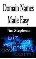 Domain Names Made Easy di Jim Stephens edito da ECONO Publishing Company