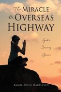 The Miracle On Overseas Highway: God's Saving Grace di Karol Harrelson edito da XULON PR