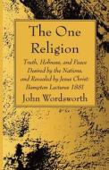The One Religion di John Wordsworth edito da Wipf and Stock