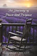 The Journey of Peace and Purpose: Volume 7 di Jeremy Wright edito da BOOKBABY