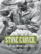 Stone Carver. the Life and Times of Franco Vallario' di David Prior edito da XLIBRIS AU