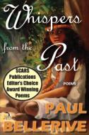 Whispers from the Past di Paul Bellerive edito da Anaphora Literary Press