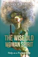 The Wise Old Woman Spirit di Susan K. Faron edito da Chiron Publications