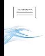 Composition Notebook: Abstract Blue Stripe Background Water Wave Concept Wide Ruled Paper Note di Tom's Sunshine edito da LIGHTNING SOURCE INC