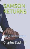 Samson Returns: Taking Men Back Home di Charles Kadima edito da LIGHTNING SOURCE INC