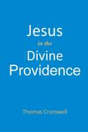 Jesus in the Divine Providence di Thomas Cromwell edito da East West Publishing