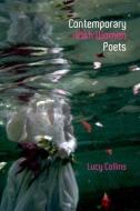 Contemporary Irish Women Poets di Lucy Collins edito da Liverpool University Press