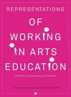 Representations of Working in Arts Education: Stories of Learning and Teaching di Narelle Lemon, Susanne Garvis, Christopher Klopper edito da PAPERBACKSHOP UK IMPORT