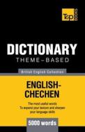 Theme-Based Dictionary British English-Chechen - 5000 Words di Andrey Taranov edito da T&p Books