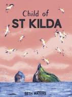 Child of St Kilda di Beth Waters edito da Child's Play International Ltd
