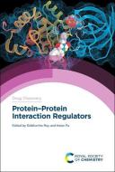 Protein-Protein Interaction Regulators edito da ROYAL SOCIETY OF CHEMISTRY