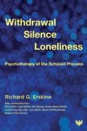 Withdrawal, Silence, And Loneliness di Richard G. Erskine edito da Phoenix Publishing House