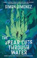 Spear Cuts Through Water di Simon Jimenez edito da Rebellion Publishing Ltd.