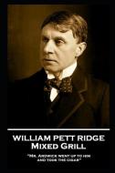 William Pett Ridge - Mixed Grill: 'Mr. Ardwick went up to him and took the cigar'' di William Pett Ridge edito da MINIATURE MASTERPIECES