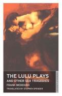 The Lulu Plays and Other Sex Tragedies di Frank Wedekind edito da ALMA BOOKS