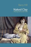 Naked Clay di Barry Hill edito da Shearsman Books