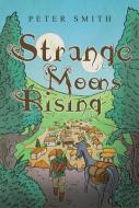 Strange Moons Rising di Peter Smith edito da Austin Macauley Publishers