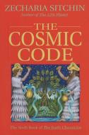 The Cosmic Codes di Zecharia (Zecharia Sitchin) Sitchin edito da Inner Traditions Bear and Company