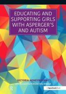 Educating and Supporting Girls with Asperger's and Autism di Victoria Honeybourne edito da Taylor & Francis Ltd