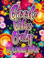 Good Vibes Only Coloring Book di Olsson Foblood edito da Alin Cristian Cengher