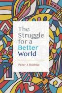 The Struggle for a Better World di Peter J. Boettke edito da LIGHTNING SOURCE INC