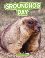Groundhog Day di Sharon Katz Cooper edito da PEBBLE BOOKS
