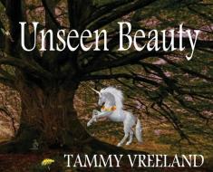 Unseen Beauty di Tammy Vreeland edito da OUTSKIRTS PR