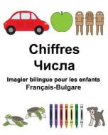 Francais-Bulgare Chiffres Imagier Bilingue Pour Les Enfants di Richard Carlson Jr edito da Createspace Independent Publishing Platform