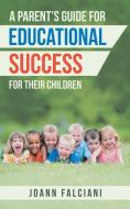 A Parent'S Guide for Educational Success for Their Children di Joann Falciani edito da Balboa Press