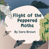 Tale of the Peppered Moths di Sara Brown edito da LIGHTNING SOURCE INC