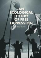 An Ecological Theory of Free Expression di Gary Chartier edito da Springer International Publishing