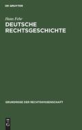 Deutsche Rechtsgeschichte di Hans Fehr edito da De Gruyter