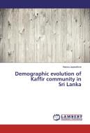 Demographic evolution of Kaffir community in Sri Lanka di Hansa Jayarathne edito da LAP Lambert Academic Publishing