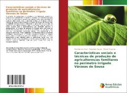 Características sociais e técnicas de produção de agricultores/as familiares no perímetro irrigado Várzeas de Sousa di Semirames Silva, Francisco Sousa, Eliezer Siqueira edito da Novas Edições Acadêmicas