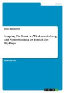 Sampling. Die Kunst der Wiederentdeckung und Neuverbindung im Bereich des Hip-Hops di Diana Warkentin edito da GRIN Verlag