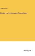Beiträge zur Erklärung des Demosthenes di Carl Holzinger edito da Anatiposi Verlag