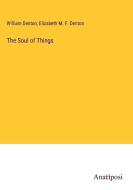 The Soul of Things di William Denton, Elizabeth M. F. Denton edito da Anatiposi Verlag