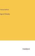 Age of Chivalry di Thomas Bulfinch edito da Anatiposi Verlag