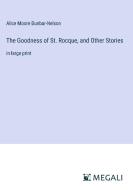 The Goodness of St. Rocque, and Other Stories di Alice Moore Dunbar-Nelson edito da Megali Verlag