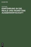 Einführung in die reale und monetäre Aussenwirtschaft di Udo Broll edito da De Gruyter Oldenbourg