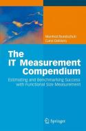 The IT Measurement Compendium di Manfred Bundschuh, Carol Dekkers edito da Springer Berlin Heidelberg
