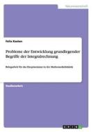 Probleme der Entwicklung grundlegender Begriffe der Integralrechnung di Felix Kasten edito da GRIN Publishing