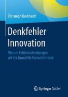 Denkfehler Innovation di Christoph Burkhardt edito da Gabler, Betriebswirt.-Vlg