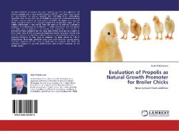 Evaluation of Propolis as Natural Growth Promoter for Broiler Chicks di ¿Adel Abdelsalam edito da LAP Lambert Academic Publishing