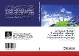 Sustainable Energy Optimization in Mobile Communication Networks di Amit Kumar Mehta edito da LAP Lambert Academic Publishing