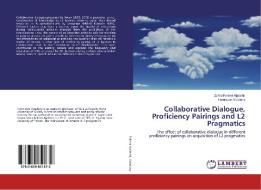 Collaborative Dialogue, Proficiency Pairings and L2 Pragmatics di Zahra Fakher Ajabshir, Fereidoon Vahdany edito da LAP Lambert Academic Publishing