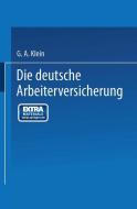 Die Deutsche Arbeiterversicherung di G. A. Klein edito da Springer Berlin Heidelberg