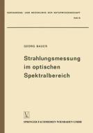 Strahlungsmessung im optischen Spektralbereich di Georg Bauer edito da Vieweg+Teubner Verlag