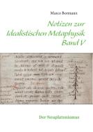 Notizen zur Idealistischen Metaphysik V di Marco Bormann edito da Books on Demand